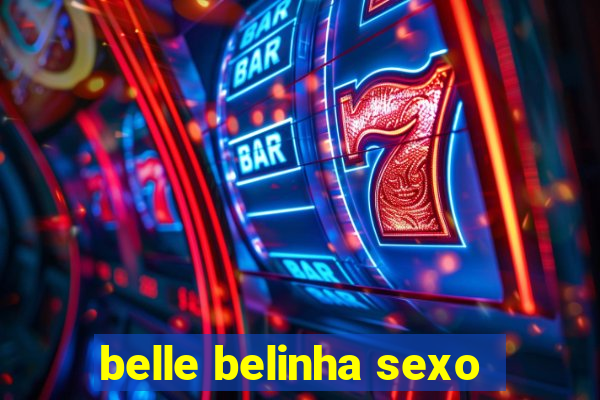 belle belinha sexo